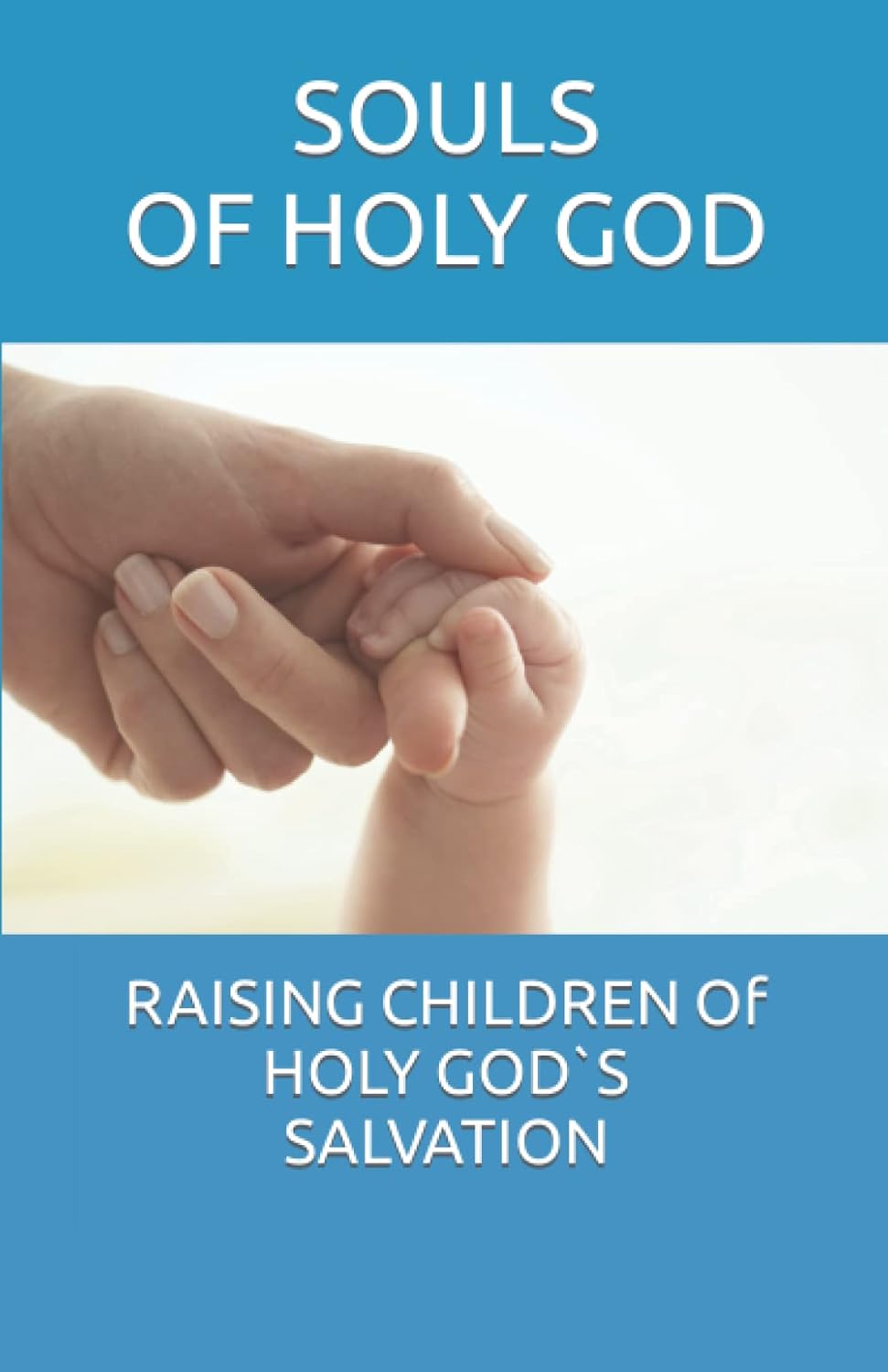 RAISING CHILDREN OF HOLY GOD SALVATION